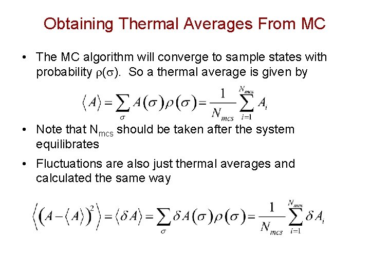 Obtaining Thermal Averages From MC • The MC algorithm will converge to sample states