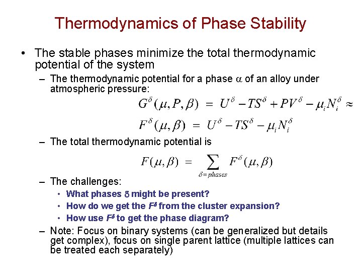 Thermodynamics of Phase Stability • The stable phases minimize the total thermodynamic potential of