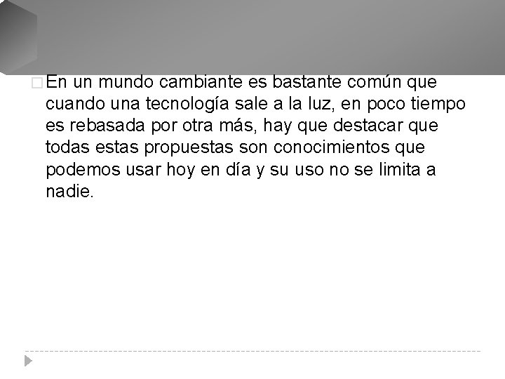 � En un mundo cambiante es bastante común que cuando una tecnología sale a