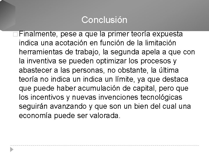 Conclusión � Finalmente, pese a que la primer teoría expuesta indica una acotación en