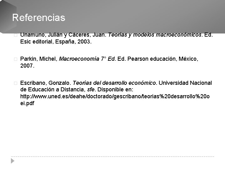 Referencias � Unamuno, Julián y Cáceres, Juan. Teorías y modelos macroeconómicos. Ed. Esic editorial,