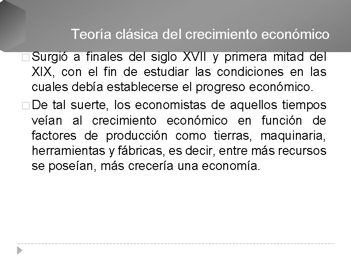 Teoría clásica del crecimiento económico � Surgió a finales del siglo XVII y primera