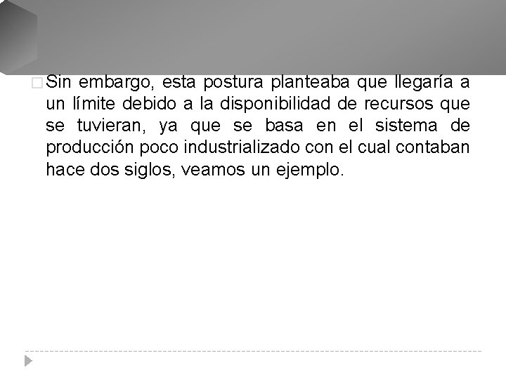 � Sin embargo, esta postura planteaba que llegaría a un límite debido a la