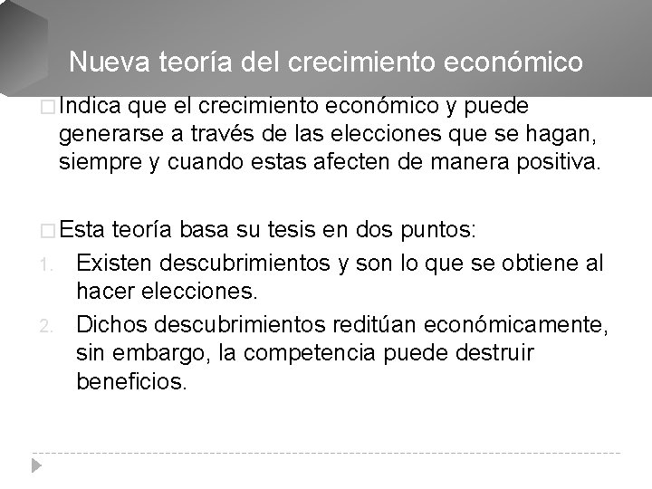 Nueva teoría del crecimiento económico � Indica que el crecimiento económico y puede generarse