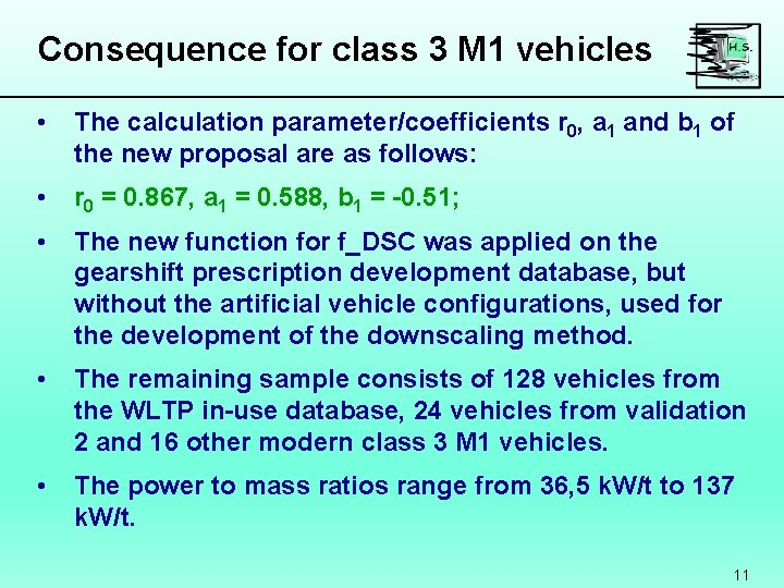 Consequence for class 3 M 1 vehicles • The calculation parameter/coefficients r 0, a