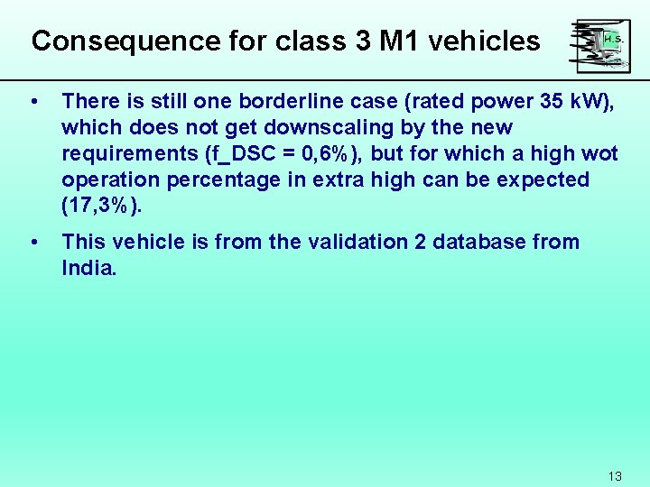 Consequence for class 3 M 1 vehicles • There is still one borderline case