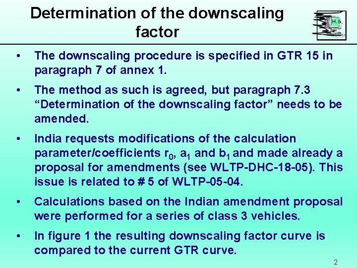 Determination of the downscaling factor • The downscaling procedure is specified in GTR 15