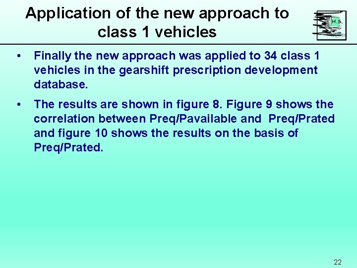 Application of the new approach to class 1 vehicles • Finally the new approach