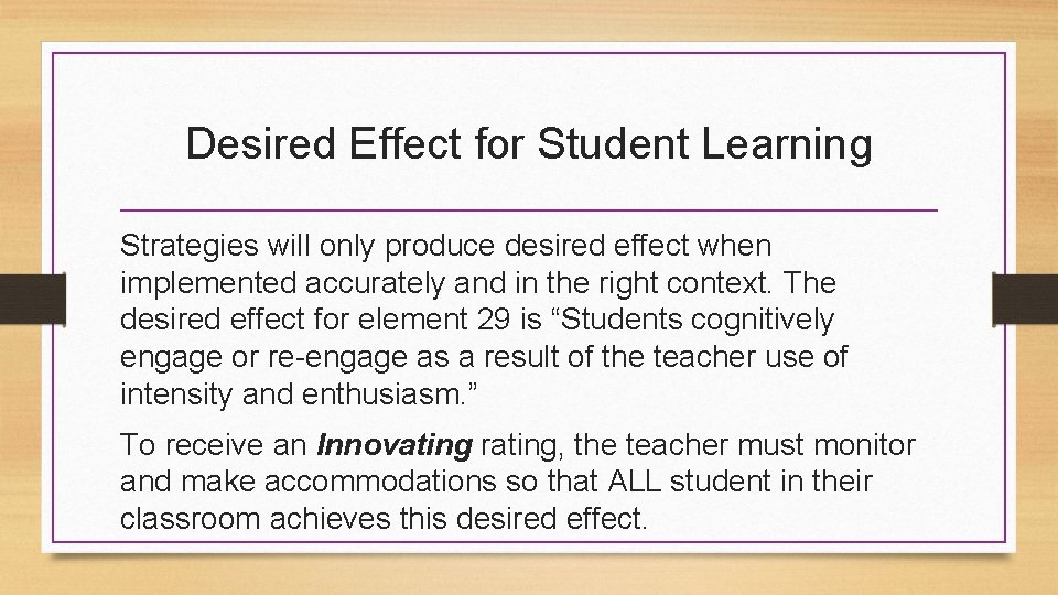 Desired Effect for Student Learning Strategies will only produce desired effect when implemented accurately