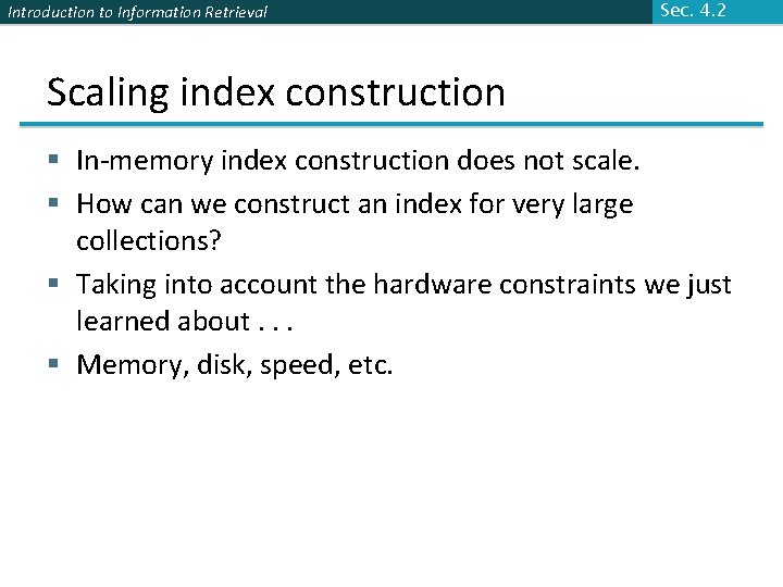 Introduction to Information Retrieval Sec. 4. 2 Scaling index construction § In-memory index construction