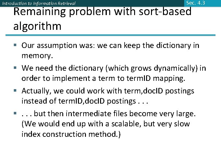 Introduction to Information Retrieval Sec. 4. 3 Remaining problem with sort-based algorithm § Our