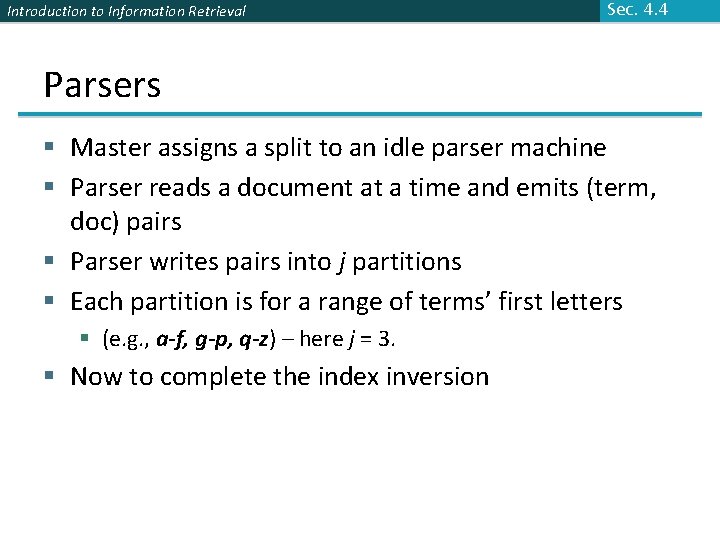 Introduction to Information Retrieval Sec. 4. 4 Parsers § Master assigns a split to