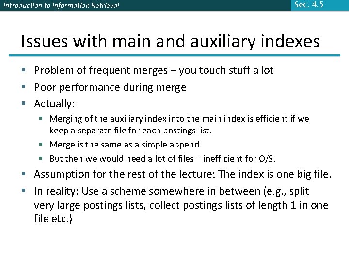 Introduction to Information Retrieval Sec. 4. 5 Issues with main and auxiliary indexes §