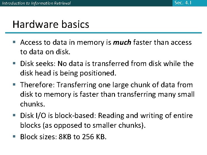 Introduction to Information Retrieval Sec. 4. 1 Hardware basics § Access to data in