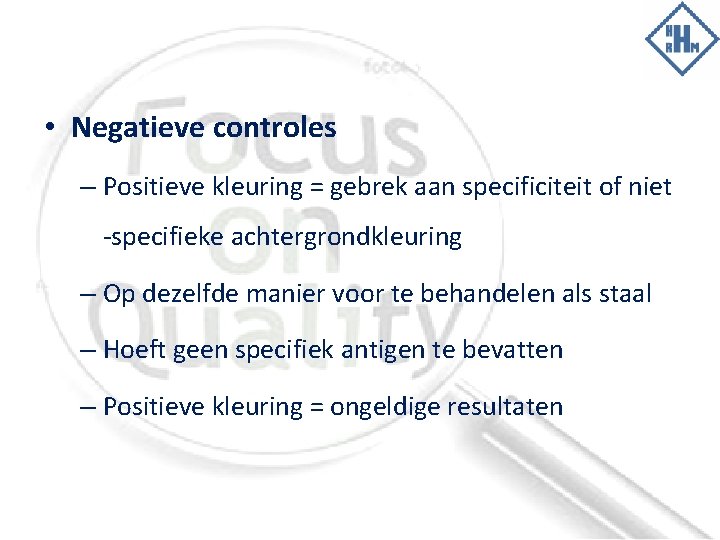 • Negatieve controles – Positieve kleuring = gebrek aan specificiteit of niet -specifieke