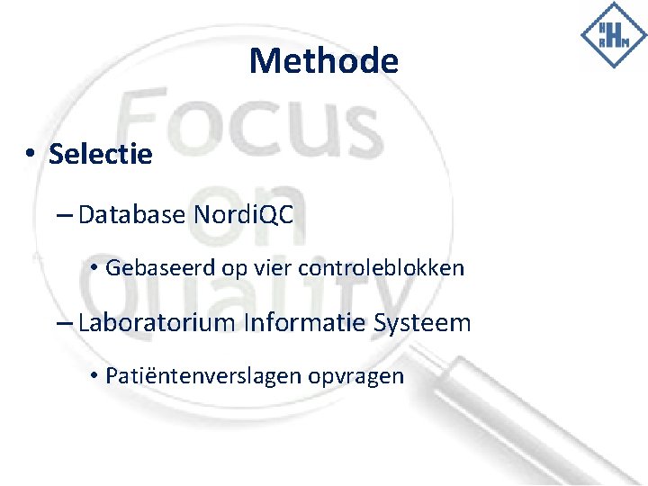 Methode • Selectie – Database Nordi. QC • Gebaseerd op vier controleblokken – Laboratorium