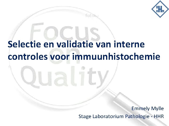 Selectie en validatie van interne controles voor immuunhistochemie Emmely Mylle Stage Laboratorium Pathologie -