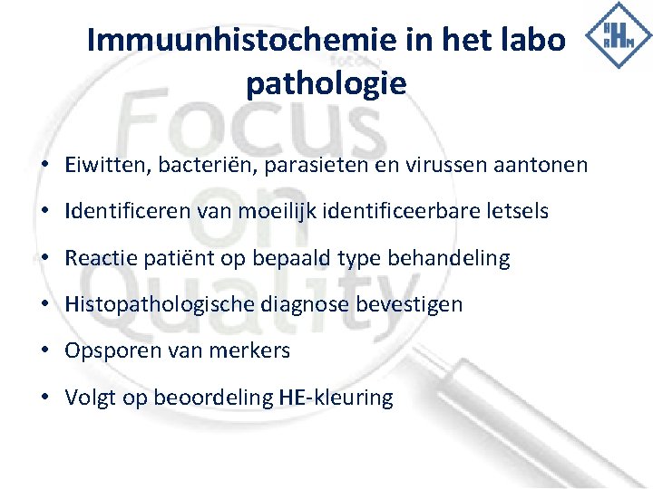 Immuunhistochemie in het labo pathologie • Eiwitten, bacteriën, parasieten en virussen aantonen • Identificeren