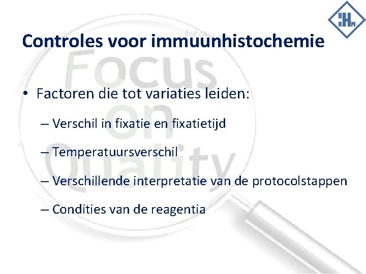 Controles voor immuunhistochemie • Factoren die tot variaties leiden: – Verschil in fixatie en