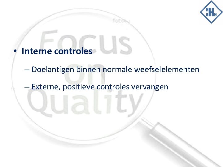  • Interne controles – Doelantigen binnen normale weefselelementen – Externe, positieve controles vervangen