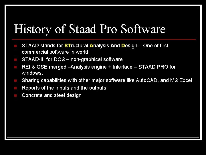 History of Staad Pro Software n n n STAAD stands for STructural Analysis And