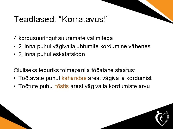 Teadlased: “Korratavus!” 4 kordusuuringut suuremate valimitega • 2 linna puhul vägivallajuhtumite kordumine vähenes •