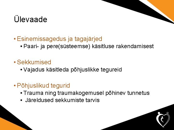 Ülevaade • Esinemissagedus ja tagajärjed • Paari- ja pere(süsteemse) käsitluse rakendamisest • Sekkumised •