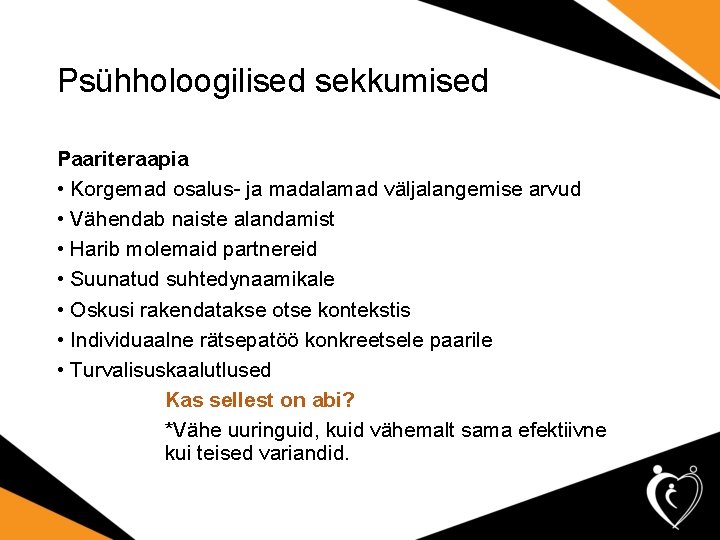 Psühholoogilised sekkumised Paariteraapia • Korgemad osalus- ja madalamad väljalangemise arvud • Vähendab naiste alandamist