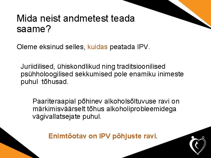 Mida neist andmetest teada saame? Oleme eksinud selles, kuidas peatada IPV. Juriidilised, ühiskondlikud ning