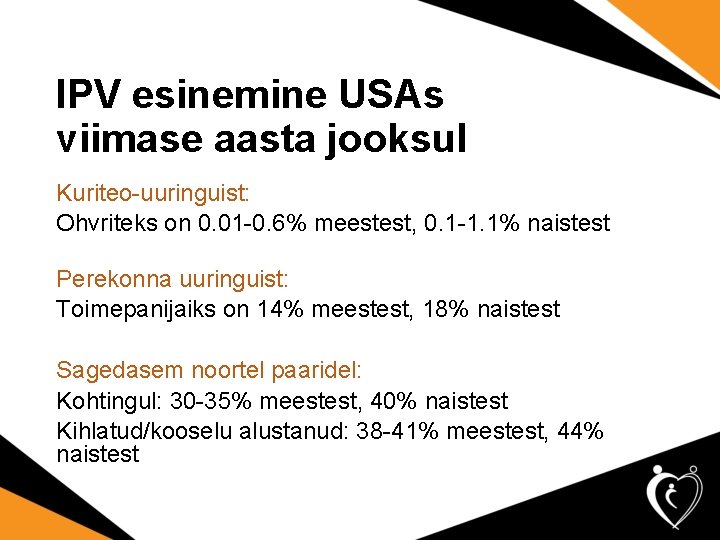 IPV esinemine USAs viimase aasta jooksul Kuriteo-uuringuist: Ohvriteks on 0. 01 -0. 6% meestest,