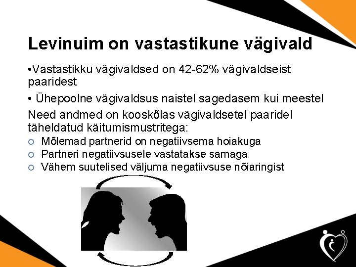 Levinuim on vastastikune vägivald • Vastastikku vägivaldsed on 42 -62% vägivaldseist paaridest • Ühepoolne Levinuim on vastastikune vägivald • Vastastikku vägivaldsed on 42 -62% vägivaldseist paaridest • Ühepoolne