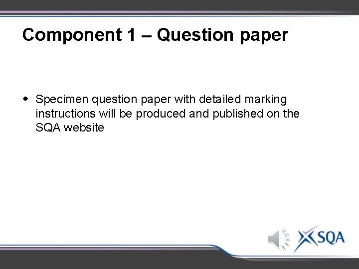 Component 1 – Question paper w Specimen question paper with detailed marking instructions will