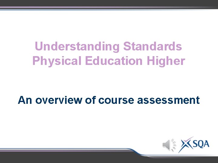 Understanding Standards Physical Education Higher An overview of course assessment 