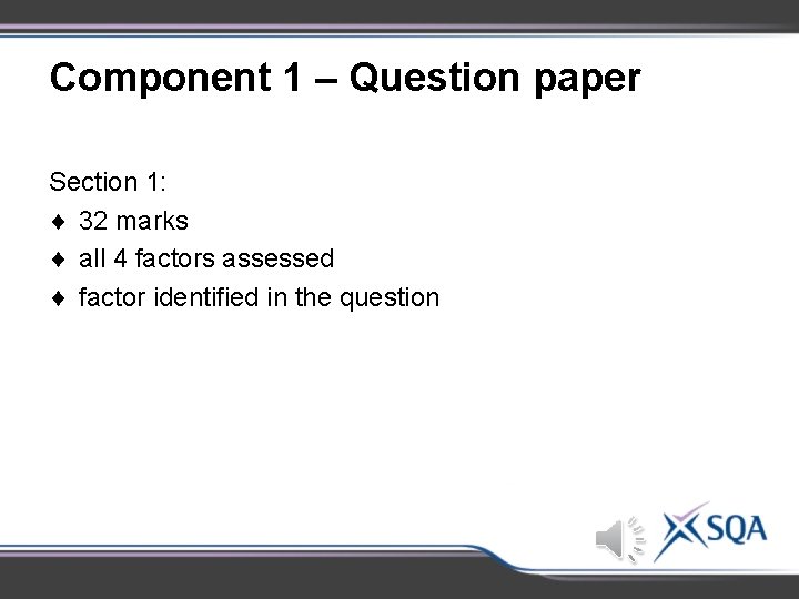 Component 1 – Question paper Section 1: 32 marks all 4 factors assessed factor