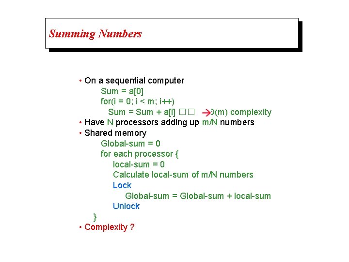 Summing Numbers • On a sequential computer Sum = a[0] for(i = 0; i