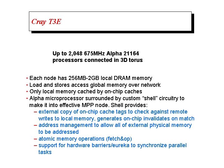Cray T 3 E Up to 2, 048 675 MHz Alpha 21164 processors connected