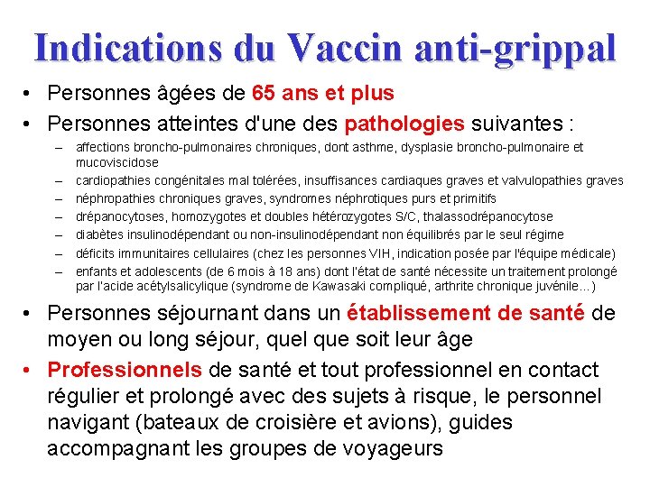 Indications du Vaccin anti-grippal • Personnes âgées de 65 ans et plus • Personnes