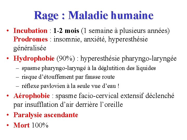 Rage : Maladie humaine • Incubation : 1 -2 mois (1 semaine à plusieurs