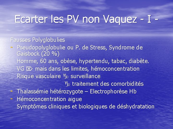 Ecarter les PV non Vaquez - I Fausses Polyglobulies - Pseudopolyglobulie ou P. de