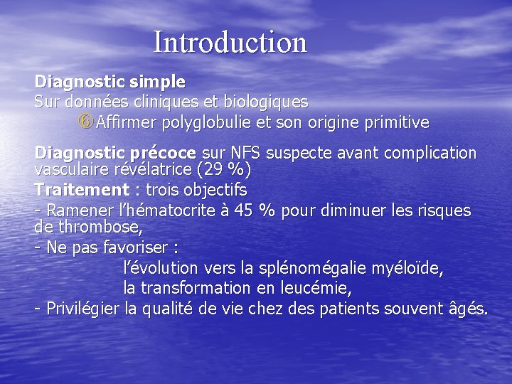 Introduction Diagnostic simple Sur données cliniques et biologiques Affirmer polyglobulie et son origine primitive