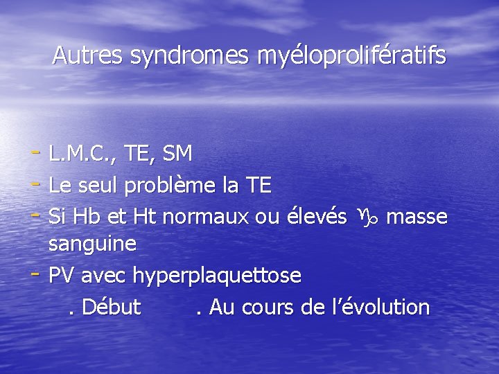 Autres syndromes myéloprolifératifs - L. M. C. , TE, SM - Le seul problème