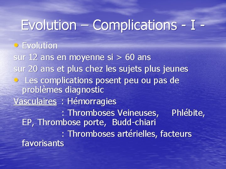 Evolution – Complications - I • Evolution sur 12 ans en moyenne si >