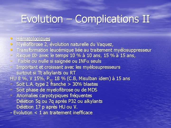 Evolution – Complications II • • • - Hématologiques Myélofibrose 2, évolution naturelle du