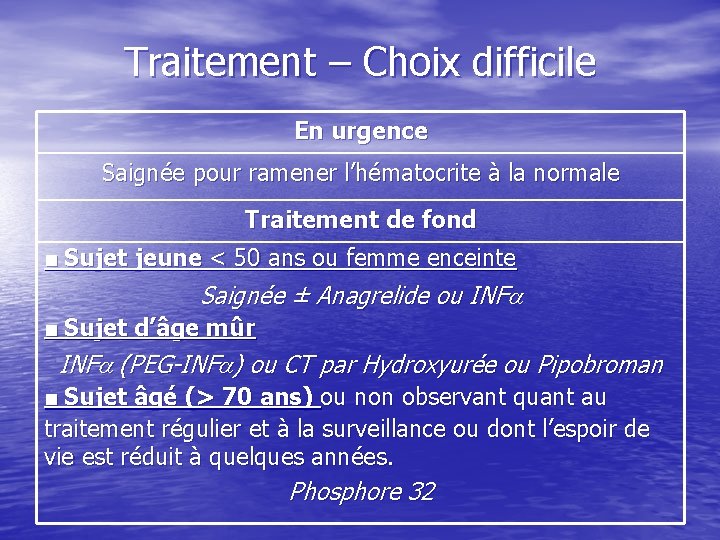 Traitement – Choix difficile En urgence Saignée pour ramener l’hématocrite à la normale Traitement