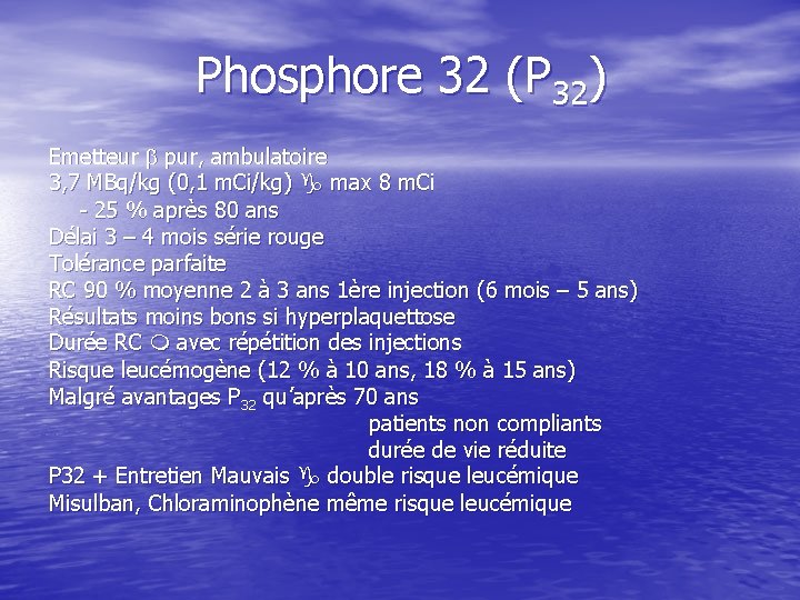 Phosphore 32 (P 32) Emetteur pur, ambulatoire 3, 7 MBq/kg (0, 1 m. Ci/kg)