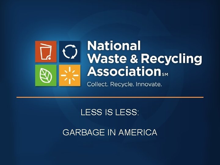 LESS IS LESS: GARBAGE IN AMERICA 