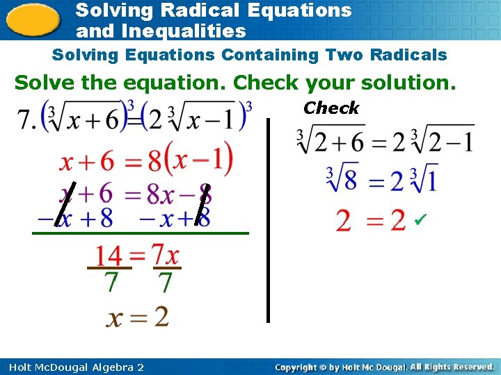 Solving Radical Equations and Inequalities Solving Equations Containing Two Radicals Solve the equation. Check