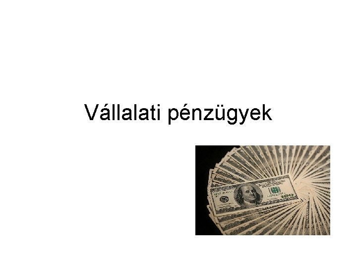 Vállalati pénzügyek Vállalati pénzügyek