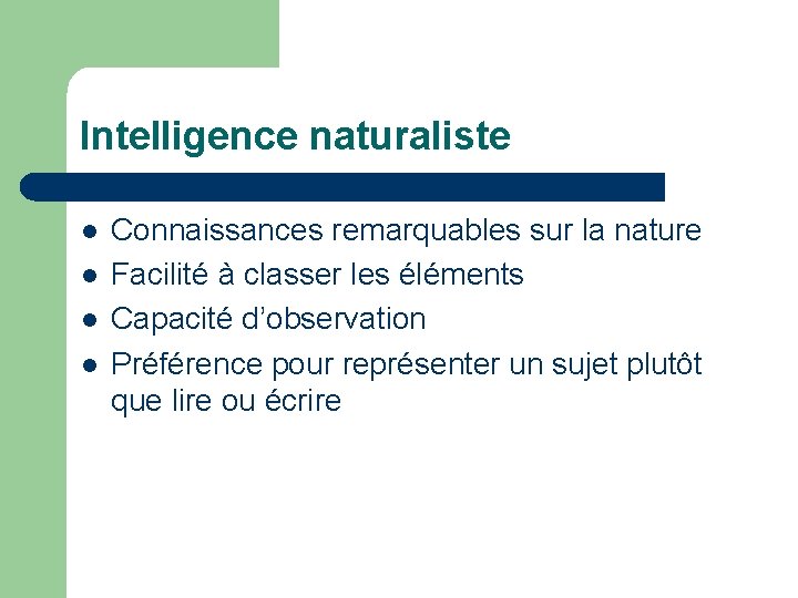 Intelligence naturaliste Connaissances remarquables sur la nature Facilité à classer les éléments Capacité d’observation