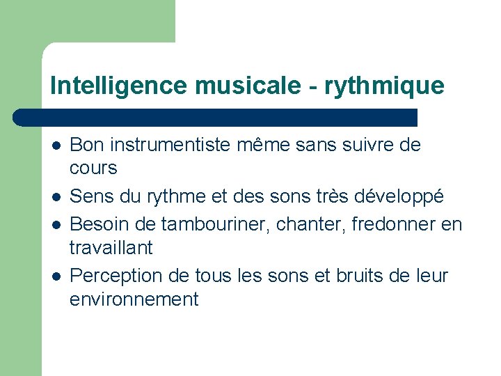 Intelligence musicale - rythmique Bon instrumentiste même sans suivre de cours Sens du rythme